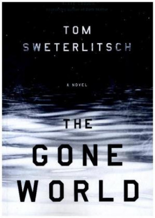 Kniha Gone World Tom Sweterlitsch