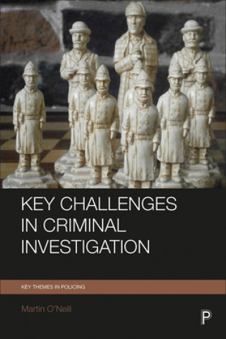Könyv Key Challenges in Criminal Investigation Martin O'Neill
