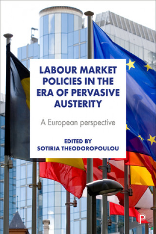 Könyv Labour Market Policies in the Era of Pervasive Austerity Sotiria Theodoropoulou