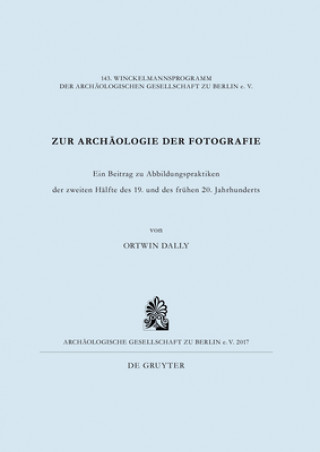 Carte Zur Archäologie der Fotografie Ortwin Dally