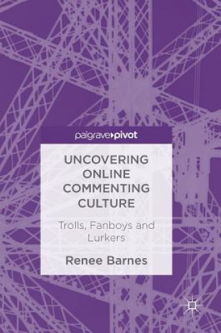 Kniha Uncovering Online Commenting Culture Renee Barnes