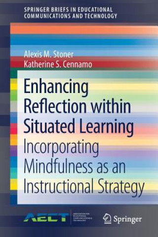 Knjiga Enhancing Reflection within Situated Learning Alexis M. Stoner