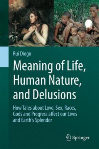 Kniha Meaning of Life, Human Nature, and Delusions Rui Diogo