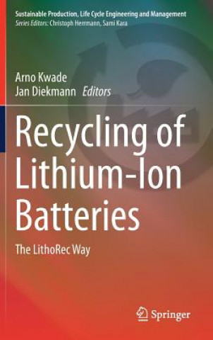 Kniha Recycling of Lithium-Ion Batteries Arno Kwade