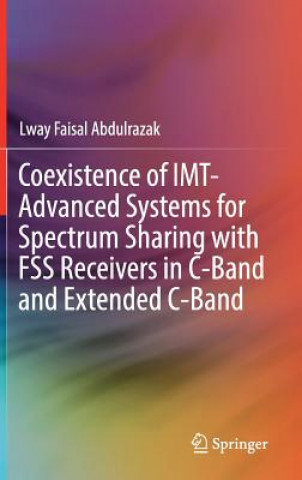 Kniha Coexistence of IMT-Advanced Systems for Spectrum Sharing with FSS Receivers in C-Band and Extended C-Band Lway Faisal Abdulrazak