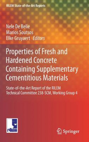 Könyv Properties of Fresh and Hardened Concrete Containing Supplementary Cementitious Materials Nele De Belie