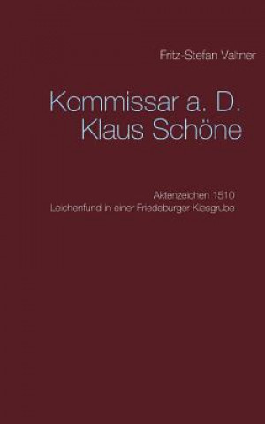 Kniha Kommissar a. D. Klaus Schoene Fritz-Stefan Valtner