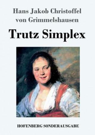 Knjiga Trutz Simplex Hans J C Von Grimmelshausen