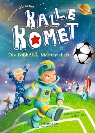 Kniha Kalle Komet. Die FußbALL-Meisterschaft Susanne Sue Glanzner