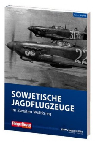 Carte FliegerRevue kompakt 13 - Sowjetische Jagdflugzeuge im Zweiten Weltkrieg Rainer Göpfert