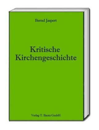 Könyv Kritische Kirchengeschichte Bernd Jaspert