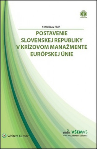 Книга Postavenie Slovenskej republiky v krízovom manažmente Európskej únie Stanislav Filip