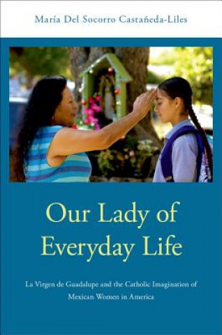 Könyv Our Lady of Everyday Life del Socorro Castaneda-Liles