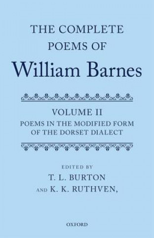 Kniha Complete Poems of William Barnes K. K. (Emeritus Professor of English and Cultural Studies at the University of Melbourne and a Visiting Professor in the School of Humanities at the U