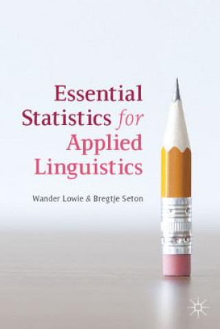 Książka Essential Statistics for Applied Linguistics Wander Lowie