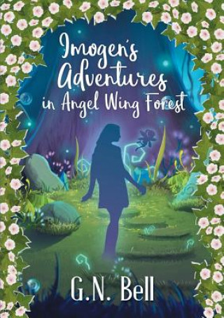 Kniha Imogen's Adventures In Angel Wing Forest G. N. BELL