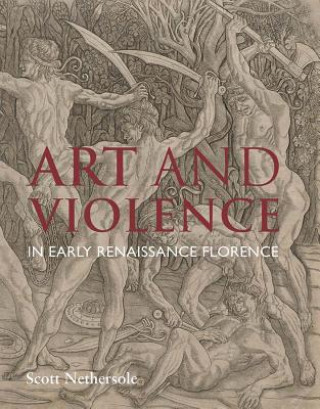 Carte Art and Violence in Early Renaissance Florence Scott Nethersole