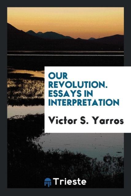 Kniha Our Revolution. Essays in Interpretation VICTOR S. YARROS