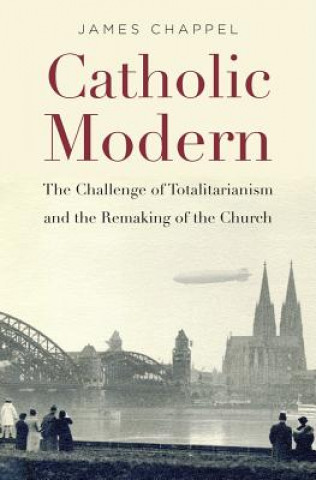 Книга Catholic Modern James Chappel