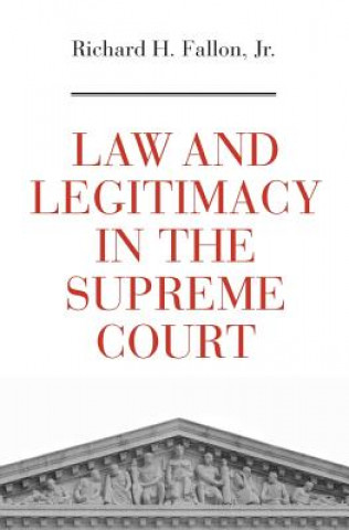 Książka Law and Legitimacy in the Supreme Court Richard H Fallon