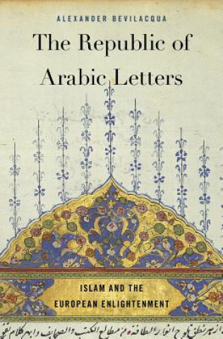 Kniha Republic of Arabic Letters Alexander Bevilacqua