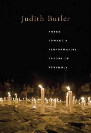 Könyv Notes Toward a Performative Theory of Assembly Judith Butler