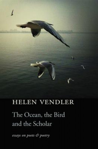 Książka Ocean, the Bird, and the Scholar Helen Vendler