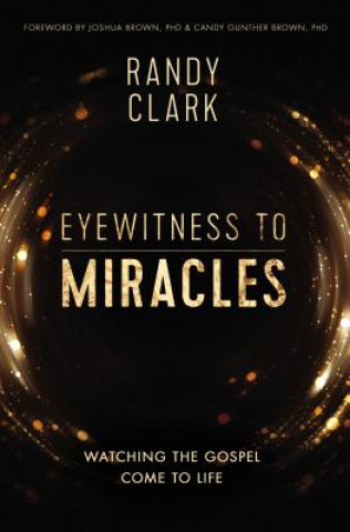 Libro Eyewitness to Miracles Randy Clark
