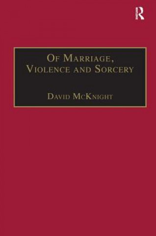 Kniha Of Marriage, Violence and Sorcery David McKnight