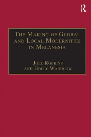 Книга Making of Global and Local Modernities in Melanesia Holly Wardlow