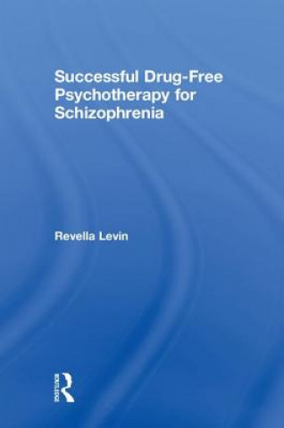 Könyv Successful Drug-Free Psychotherapy for Schizophrenia Revella Levin