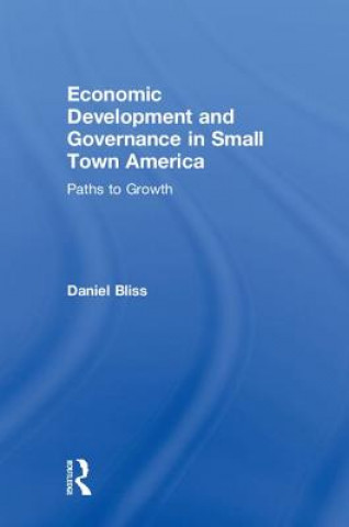 Книга Economic Development and Governance in Small Town America BLISS