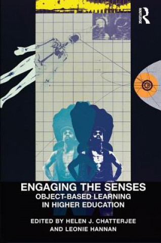 Книга Engaging the Senses: Object-Based Learning in Higher Education Helen J. Chatterjee
