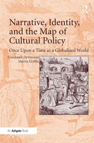 Kniha Narrative, Identity, and the Map of Cultural Policy Constance DeVereaux