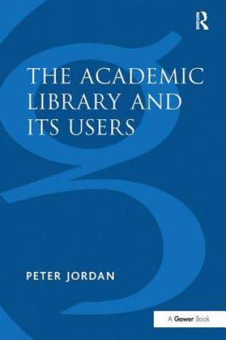 Kniha Academic Library and Its Users Peter Jordan