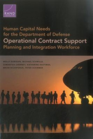 Kniha Human Capital Needs for the Department of Defense Operational Contract Support Planning and Integration Workfo Molly Dunigan