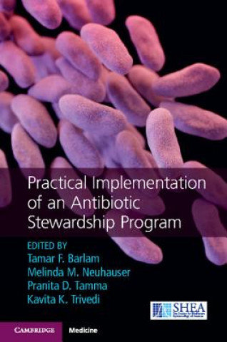 Knjiga Practical Implementation of an Antibiotic Stewardship Program Tamar F. Barlam