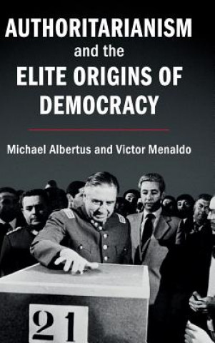 Książka Authoritarianism and the Elite Origins of Democracy Michael (University of Chicago) Albertus