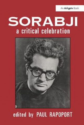 Kniha Sorabji: A Critical Celebration Paul Rapoport