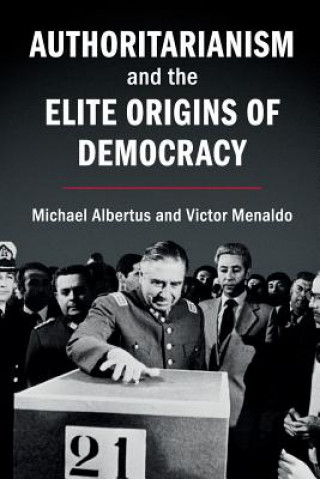 Könyv Authoritarianism and the Elite Origins of Democracy Michael (University of Chicago) Albertus