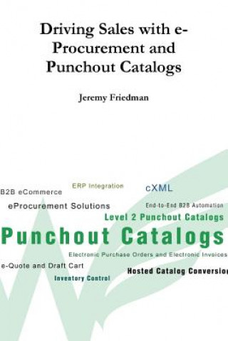 Knjiga Driving Sales with e-Procurement and Punchout Catalogs JEREMY FRIEDMAN