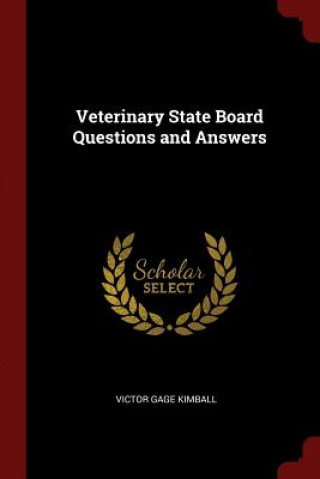 Carte Veterinary State Board Questions and Answers VICTOR GAGE KIMBALL