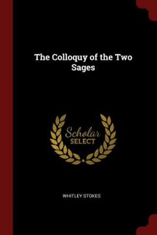 Carte Colloquy of the Two Sages WHITLEY STOKES
