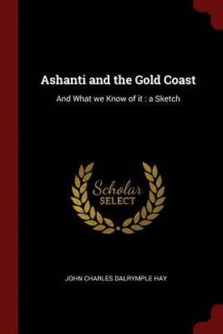 Carte Ashanti and the Gold Coast JOHN CHARLES DA HAY