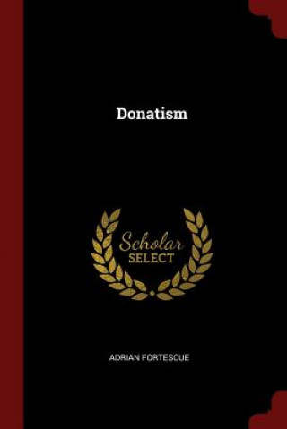 Knjiga Donatism ADRIAN FORTESCUE