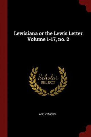 Carte Lewisiana or the Lewis Letter Volume 1-17, No. 2 Anonymous