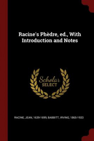 Kniha Racine's Phedre, Ed., with Introduction and Notes 1639-1699