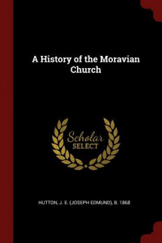 Carte History of the Moravian Church J. E.  JOSEP HUTTON