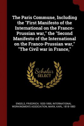 Carte Paris Commune, Including the First Manifesto of the International on the Franco-Prussian War, the Second Manifesto of the International on the Franco- 1820-1895