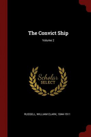 Könyv Convict Ship; Volume 2 WILLIAM CLA RUSSELL